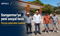 Sarıgerme’ye yeni sosyal tesis: Peyzaj çalışmaları başladı