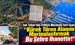 “Kürek Tören Alanını Marinalaştırmak Bu Şehre İhanettir!”