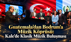 Guatemala’dan Bodrum’a Müzik Köprüsü: Kale’de Klasik Müzik