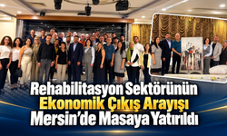Sektörünün Çıkış Arayışı Mersin’de Masaya Yatırıldı