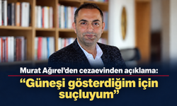 "Güneşi gösterdiğim için suçluyum"