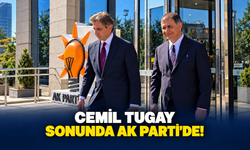 CEMİL TUGAY SONUNDA AK PARTİ’DE!