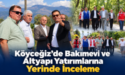 Köyceğiz’de Altyapı Yatırımlarına Yerinde İnceleme