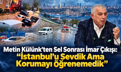 “İstanbul’u Sevdik Ama Korumayı Öğrenemedik”