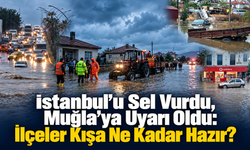 İstanbul’u Sel Vurdu, Muğla’ya Uyarı Oldu