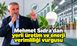 Mehmet Sıdra’dan yerli üretim ve enerji verimliliği vurgusu