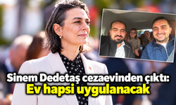 Sinem Dedetaş ev hapsi şartıyla tahliye edildi!
