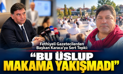 Fethiyeli Gazetecilerden Başkan Karaca’ya Sert Tepki
