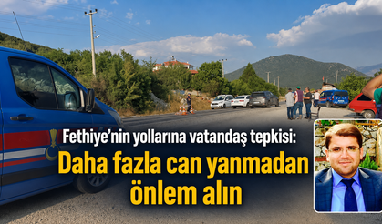 Fethiye’nin yollarına vatandaş tepkisi: “Daha fazla can yanmadan önlem alın”
