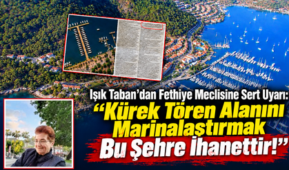 “Kürek Tören Alanını Marinalaştırmak Bu Şehre İhanettir!”
