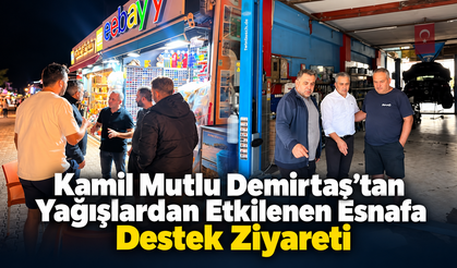 Kamil Mutlu Demirtaş’tan Yağışlardan Etkilenen Esnafa Destek Ziyareti