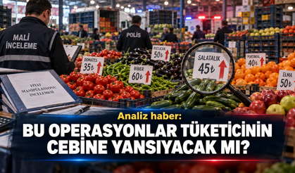 YAPILAN BU OPERASYONLAR TÜKETİCİNİN CEBİNE YANSIYACAK MI?