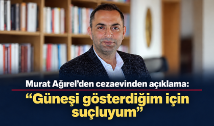 "Güneşi gösterdiğim için suçluyum"
