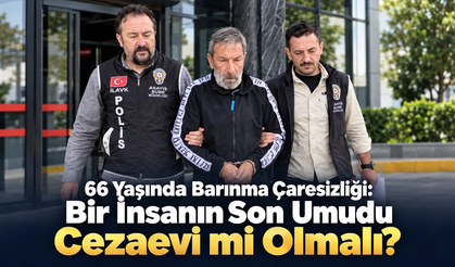 Bir İnsanın Son Umudu Cezaevi mi Olmalı?