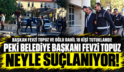 BELEDİYE BAŞKANI FEVZİ TOPUZ NEYLE SUÇLANIYOR!