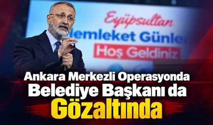 Ankara Merkezli Operasyonda Belediye Başkanı da Gözaltında
