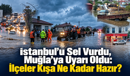 İstanbul’u Sel Vurdu, Muğla’ya Uyarı Oldu