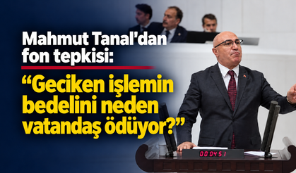 Mahmut Tanal’dan fon düzenlemesine tepki