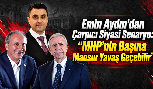 Emin Aydın’dan Çarpıcı Mansur Yavaş Senaryosu