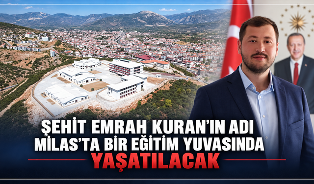 Şehidin Adı Milas’ta Bir Eğitim Yuvasında Yaşatılacak
