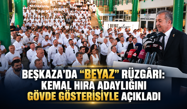 BEŞKAZA’DA “BEYAZ” RÜZGÂRI: KEMAL HIRA ADAYLIĞINI GÖVDE GÖSTERİSİYLE AÇIKLADI