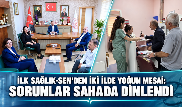 İlk Sağlık-Sen’den Yoğun Mesai: Sorunlar Sahada Dinlendi