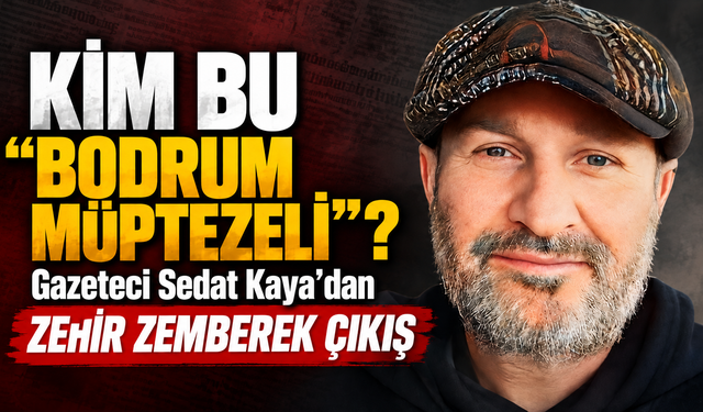 "Bodrum Müptezeli Bize Gazetecilik Dersi Vermeye Kalkışmış"