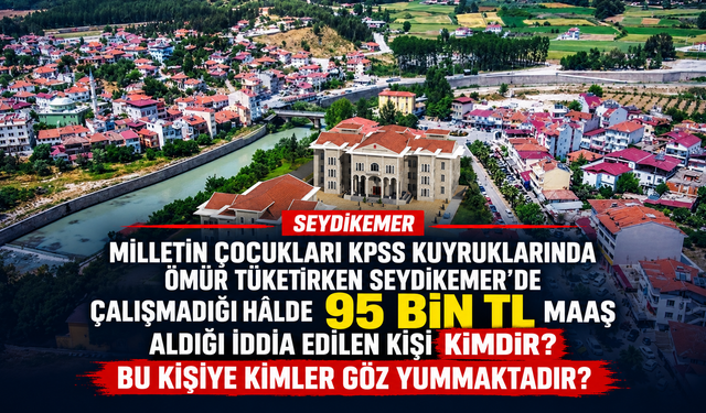 SEYDİKEMER’DE “ÇALIŞMADAN MAAŞ” İDDİASI: 95 BİN TL’LİK ÖDEMEYE KİM GÖZ YUMUYOR?