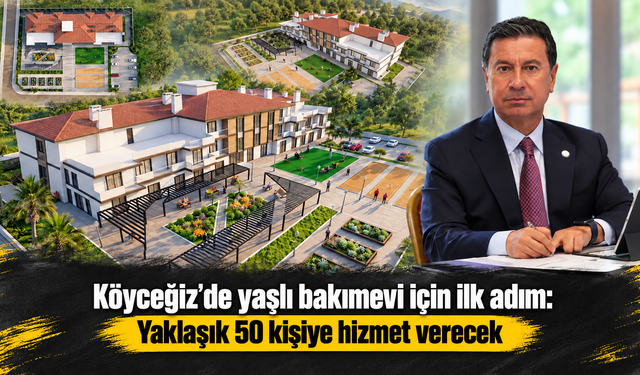 Köyceğiz’de yaşlı bakımevi için ilk adım