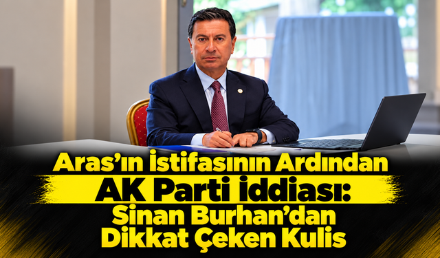 Aras’ın İstifasının Ardından AK Parti İddiası