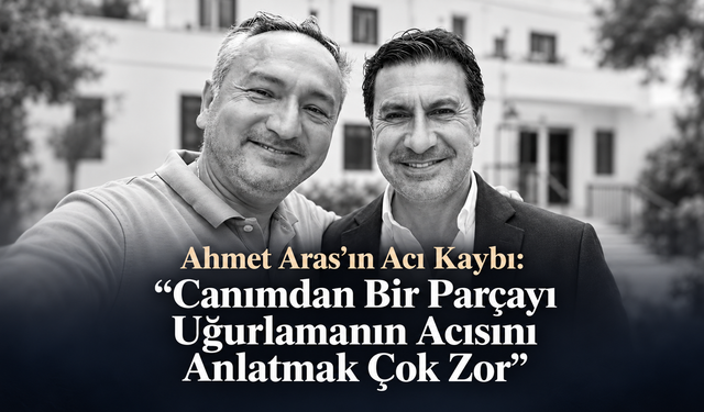 Ahmet Aras’tan Kuzenine Duygusal Veda