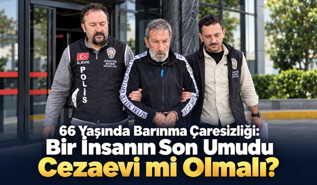 Bir İnsanın Son Umudu Cezaevi mi Olmalı?