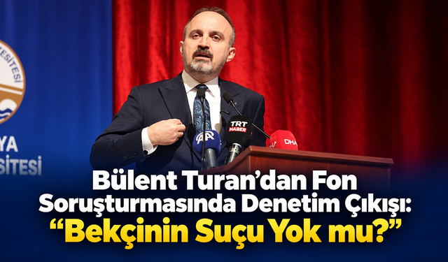 Bülent Turan: “Bekçinin Suçu Yok mu?”