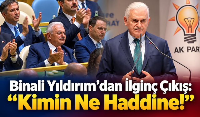 Binali Yıldırım'dan İlginç Çıkış: "Kimin ne haddine!"