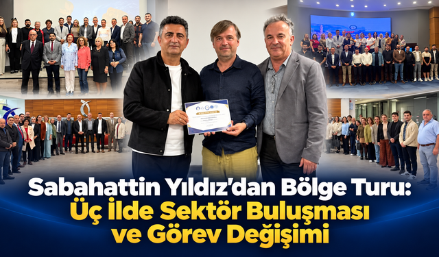Üç İlde Sektör Buluşması ve Görev Değişimi