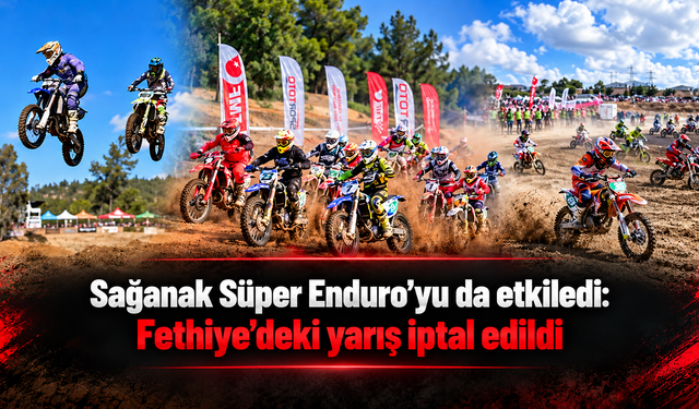 Sağanak Süper Enduro’yu da etkiledi: Yarış iptal edildi