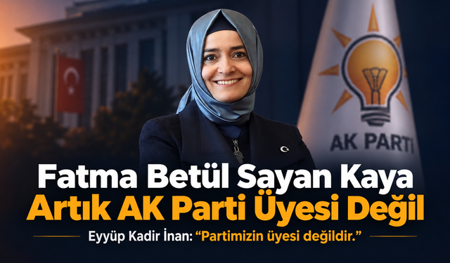 Fatma Betül Sayan Kaya ihraç edildi!