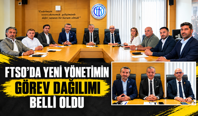 FTSO’da yeni yönetimin görev dağılımı belli oldu