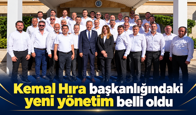 Kemal Hıra başkanlığındaki yeni yönetim belli oldu