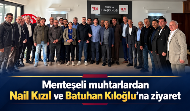 Menteşeli muhtarlardan Yeni Parti'ye ziyaret
