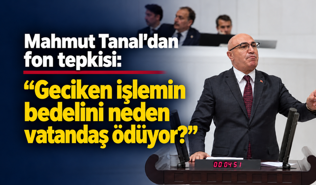 Mahmut Tanal’dan fon düzenlemesine tepki