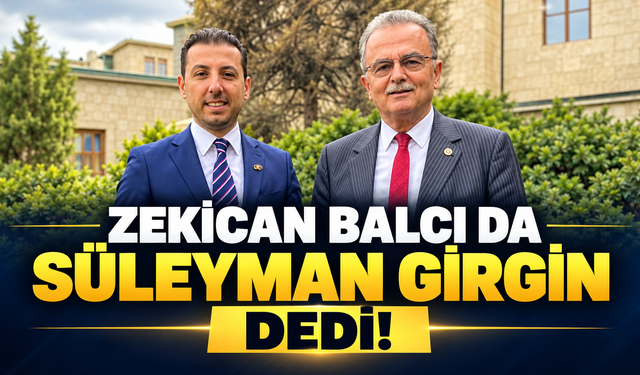 Zekican Balcı da Süleyman Girgin dedi