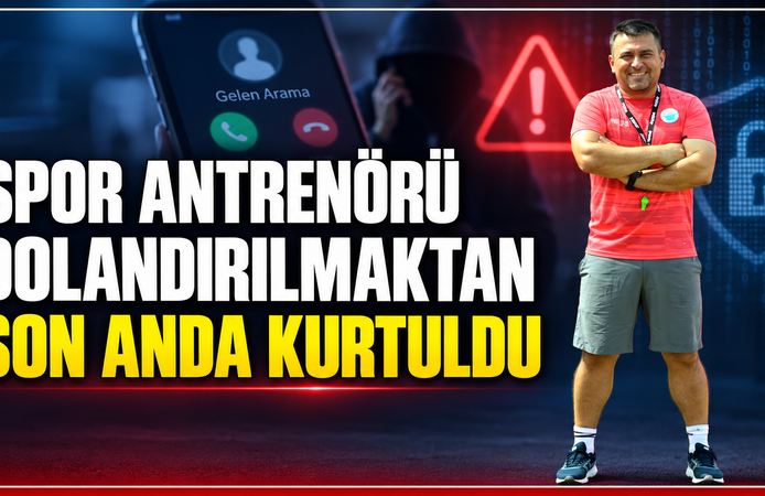 Spor antrenörü dolandırılmaktan son anda kurtuldu