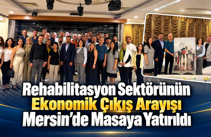 Sektörünün Çıkış Arayışı Mersin’de Masaya Yatırıldı
