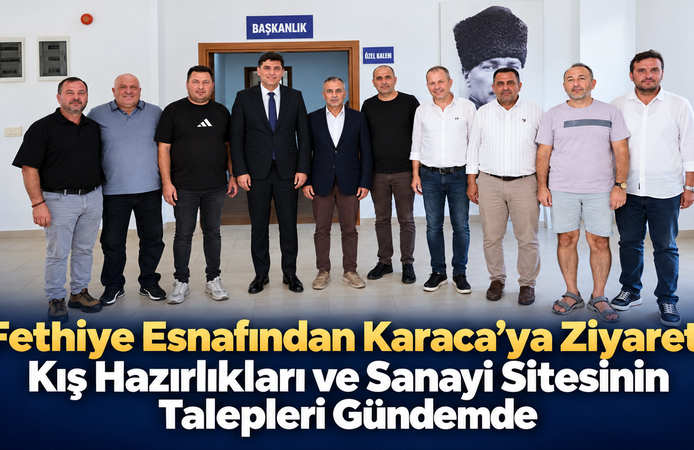 Fethiye Esnafından Karaca’ya Ziyaret