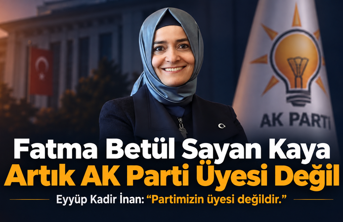 Fatma Betül Sayan Kaya ihraç edildi!