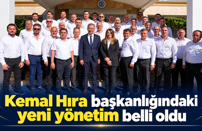Kemal Hıra başkanlığındaki yeni yönetim belli oldu