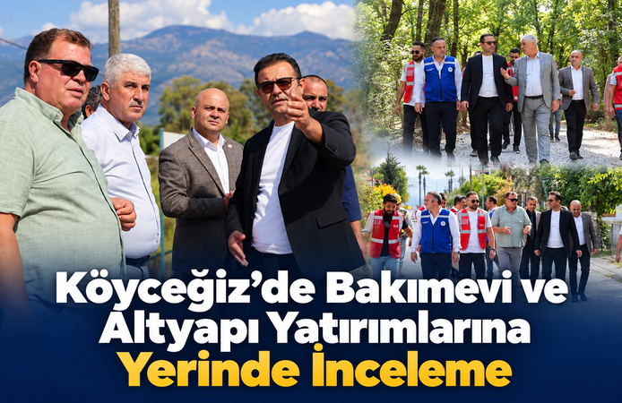 Köyceğiz’de Altyapı Yatırımlarına Yerinde İnceleme