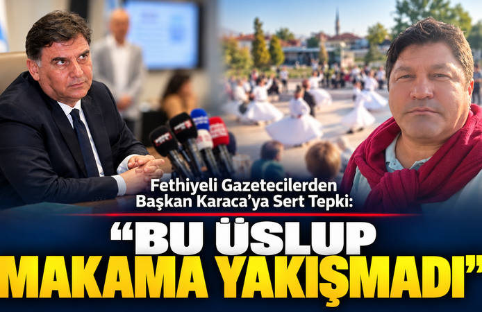 Fethiyeli Gazetecilerden Başkan Karaca’ya Sert Tepki