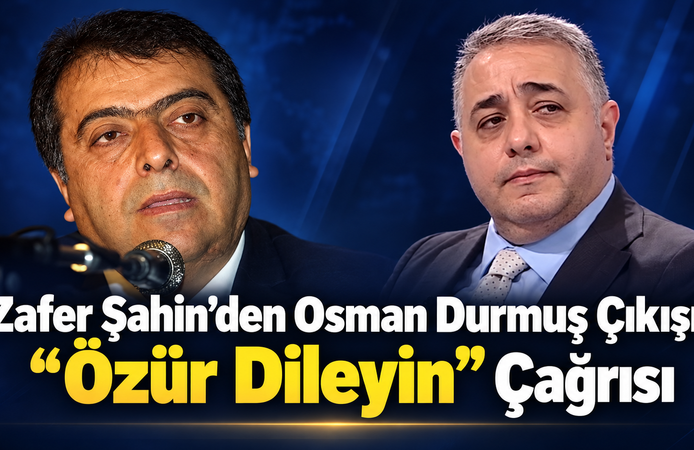 Zafer Şahin’den Osman Durmuş Çıkışı